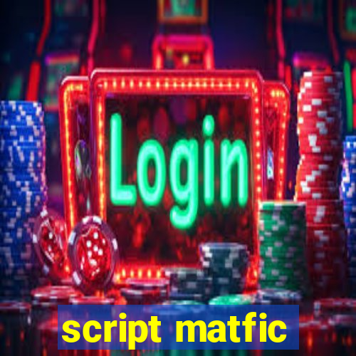 script matfic
